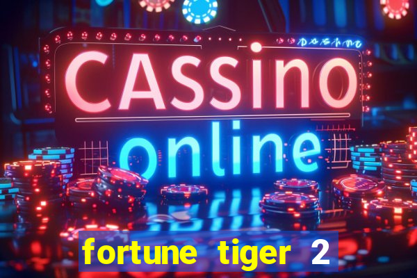 fortune tiger 2 demo free